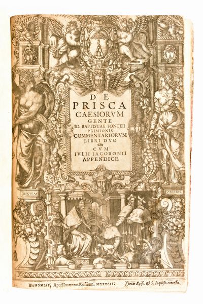 [Epigrafia/Roma] Fonteius, Giovanni Battista : De prisca Caesiorum gente. In Bologna, Giovanni Rossi 1582  - Asta Libri Rari & Manoscritti del XVI Secolo - Associazione Nazionale - Case d'Asta italiane