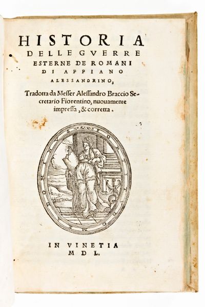 Appianus : Appiano Alessandrino Historia Delle guerre civili et esterne de romani. 2 volumi. Venezia, Bartolomeo Cesano 1550  - Asta Libri Rari & Manoscritti del XVI Secolo - Associazione Nazionale - Case d'Asta italiane