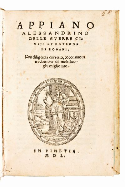 Appianus : Appiano Alessandrino Historia Delle guerre civili et esterne de romani. 2 volumi. Venezia, Bartolomeo Cesano 1550  - Asta Libri Rari & Manoscritti del XVI Secolo - Associazione Nazionale - Case d'Asta italiane