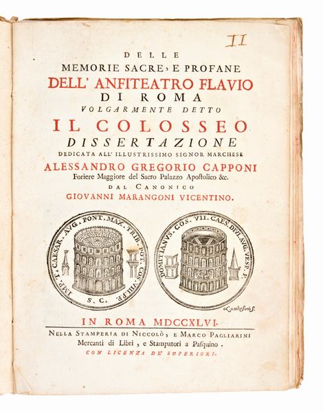 [Roma] Marangoni, Giovanni : Delle memorie sacre, e profane dell'anfiteatro Flavio di Roma volgarmente detto il Colosseo. Roma, Niccolò e Marco Pagliarini 1746  - Asta Libri Rari & Manoscritti del XVI Secolo - Associazione Nazionale - Case d'Asta italiane