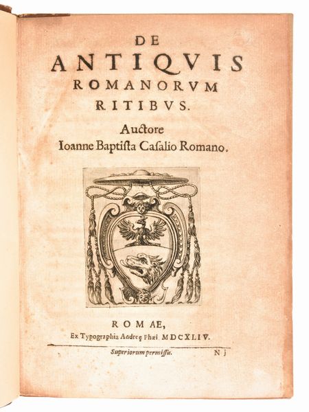 [Roma] Casalio, Giovanni Battista : De antiquis Romanorum ritibus. Auctore Ioanne Baptista Casalio Romano. Roma, ex typographia Andreae Phaei, 1644  - Asta Libri Rari & Manoscritti del XVI Secolo - Associazione Nazionale - Case d'Asta italiane