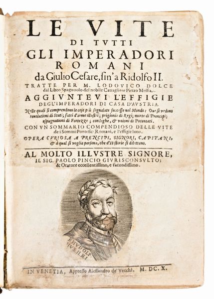 [Roma] Mexia, Pedro : Le Vite di tutti gli imperadori romani da Giulio Cesare, sin'a Ridolfo 2. tratte per M. Lodouico Dolce dal libro spagnuolo del nobile cauagliere Pietro Messia. Venezia, Alessandro Vecchi, 1610  - Asta Libri Rari & Manoscritti del XVI Secolo - Associazione Nazionale - Case d'Asta italiane