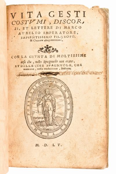 [Roma] de Guevara, Antonio : Vita gesti costumi, discorsi, et lettere di Marco Aurelio imperatore. Venezia, Alessandro de Viano, 1555  - Asta Libri Rari & Manoscritti del XVI Secolo - Associazione Nazionale - Case d'Asta italiane