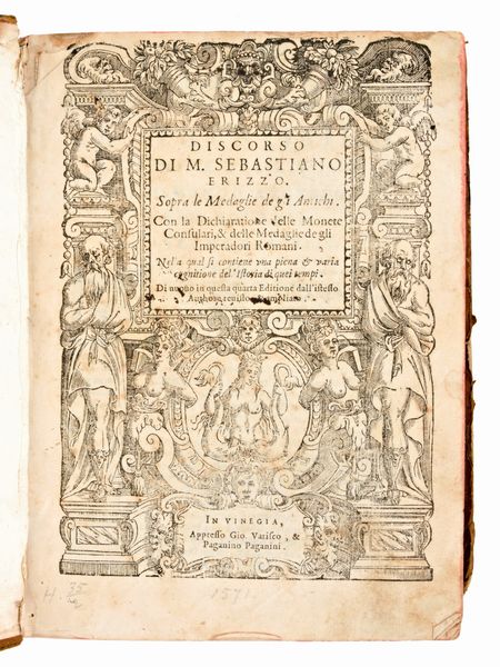 [Numismatica/Roma] Erizzo, Sebastiano : Discorso di M. Sebastiano Erizzo. Sopra le medaglie de gli antichi. Con la dichiaratione delle monete consulari, & delle medaglie de gli imperadori Romani. Venezia, Gio. Varisco & Paganino Paganini Quarta edizione ampliata [ca. 1585]  - Asta Libri Rari & Manoscritti del XVI Secolo - Associazione Nazionale - Case d'Asta italiane