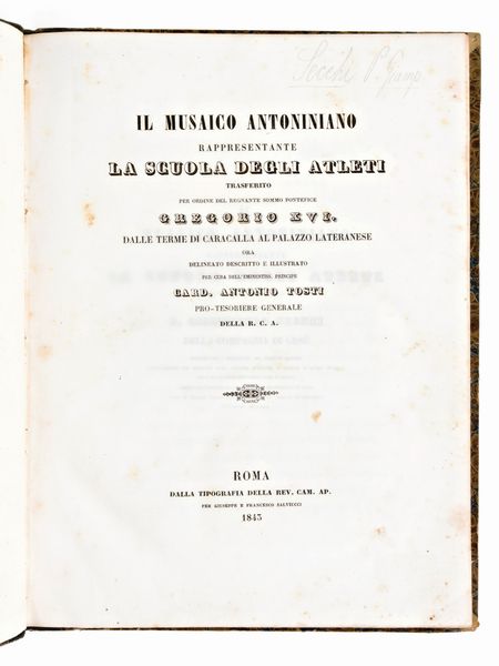 [Archeologia/Roma] Secchi, Giampietro : Il Musaico Antoniniano rappresentante la scuola degli atleti trasferito per ordine del regnante sommo pontefice Gregorio 16... In Roma, Giuseppe & Francesco Salviucci 1843.  - Asta Libri Rari & Manoscritti del XVI Secolo - Associazione Nazionale - Case d'Asta italiane