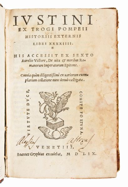 [ ROMA ]  Pompeo Trogo :  Iustini ex Trogi Pompeii historiis externis libri XXXXIIII ; his accessit ex Sexto Aurelio Victore De vita & moribus Romanorum imperatorum epitome, omnia quam diligentissime ex uariarum exemplarium collatione castigata   Venezia  IOANNES GRYPHIUS 1559  - Asta Libri Rari & Manoscritti del XVI Secolo - Associazione Nazionale - Case d'Asta italiane