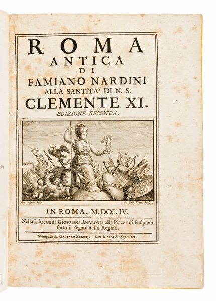 [ROMA] Nardini, Famiano & Vacca, Flaminio & Falda, G.B. : Roma antica di Famiano Nardini alla santita' di N.S. Clemente 11. Edizione seconda. In Roma, Giovanni Andreali & G. Zenobi, 1704  - Asta Libri Rari & Manoscritti del XVI Secolo - Associazione Nazionale - Case d'Asta italiane