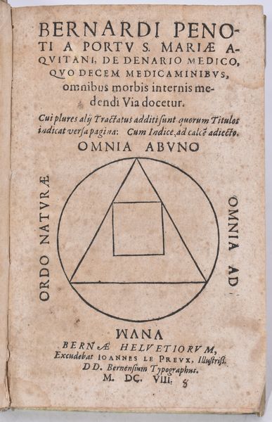 Penot, Bernard Georges : BERNARDI PENOTI A PORTU S. MARIAE AQUITANI, DE DENARIO MEDICO, QUO DECEM MEDICAMINIBUS, OMNIBUS MORBIS INTERNIS MEDENDI VIA DOCETUR. … Bernae Helveticorum, 1608, excudebat Ioannes Le Preux.  - Asta Libri Rari & Manoscritti del XVI Secolo - Associazione Nazionale - Case d'Asta italiane