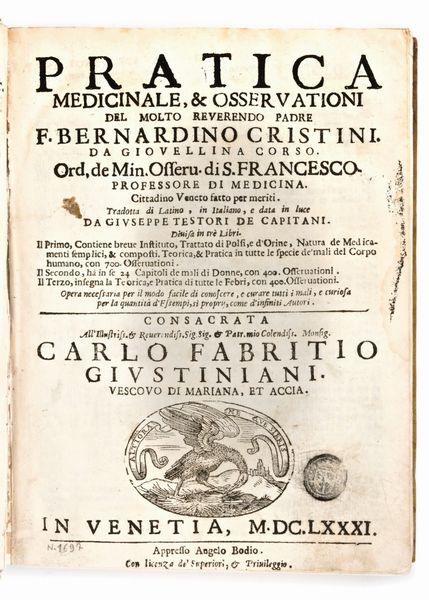 [Medicina] Cristini, Bernardino : Pratica medicinale, & osseruationi del molto reuerendo padre f. Bernardino Christini. Angelo Bodio, Venezia 1680-1681  - Asta Libri Rari & Manoscritti del XVI Secolo - Associazione Nazionale - Case d'Asta italiane