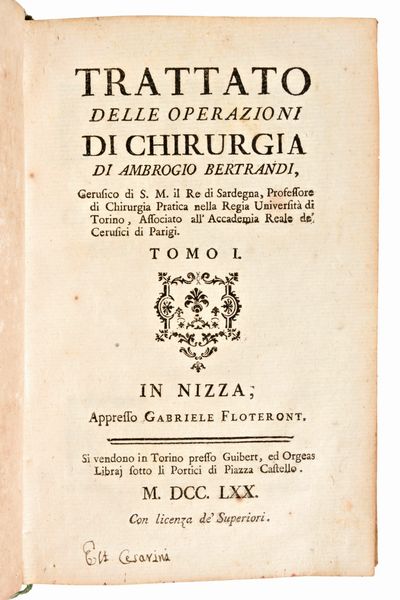 [Medicina-Chirurgia] Lotto di 2 opere : Bertrandi, Giovanni Ambrogio: Trattato delle operazioni di chirurgia Tomo 1-2... In Nizza il 1770 & Boyer, Alexis : Trattato delle malattie chirurgiche e delle operazioni convenienti... Firenze, 1842.  - Asta Libri Rari & Manoscritti del XVI Secolo - Associazione Nazionale - Case d'Asta italiane