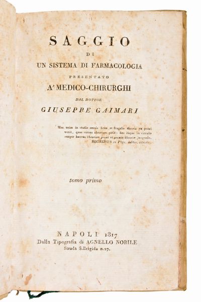 Lotto 3 opere di medicina DE LISLE, DUPRÈ : TRATTATO DELLE MALATTIE DEL PETTO,.. NAPOLI, PRESSO GIUSEPPE MARIA PORCELLI, 1778. - GAIMARI, GIUSEPPE : SAGGIO DI UN SISTEMA DI FARMACOLOGIA …NAPOLI 1817. Guani, Giovanni Battista : Idee su la novella dottrina medica italiana 1822  - Asta Libri Rari & Manoscritti del XVI Secolo - Associazione Nazionale - Case d'Asta italiane