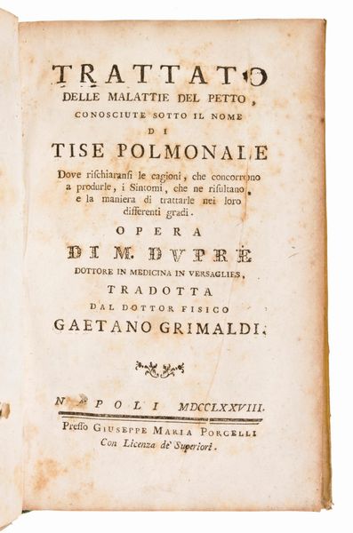 Lotto 3 opere di medicina DE LISLE, DUPRÈ : TRATTATO DELLE MALATTIE DEL PETTO,.. NAPOLI, PRESSO GIUSEPPE MARIA PORCELLI, 1778. - GAIMARI, GIUSEPPE : SAGGIO DI UN SISTEMA DI FARMACOLOGIA …NAPOLI 1817. Guani, Giovanni Battista : Idee su la novella dottrina medica italiana 1822  - Asta Libri Rari & Manoscritti del XVI Secolo - Associazione Nazionale - Case d'Asta italiane