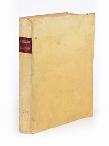 [Astronomia] Galilei, Galileo : Dialogo... dove nei congressi di quattro giornate si discorre sopra i due massimi sistemi del mondo Tolemaico e Copernicano.. Seconda impressione accresciuta di una Lettera dello stesso... In Fiorenza [Napoli, ca. 1710]  - Asta Libri Rari & Manoscritti del XVI Secolo - Associazione Nazionale - Case d'Asta italiane