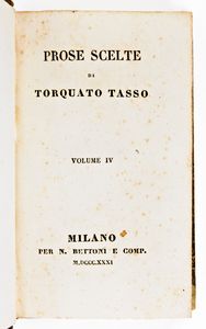 Tasso, Torquato : Prose scelte. Milano, N. Bettoni 1831  - Asta Libri Rari & Manoscritti del XVI Secolo - Associazione Nazionale - Case d'Asta italiane