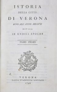 Carli, Alessandro: ISTORIA DELLA CITTÀ DI VERONA SINO ALL'ANNO MDXVII DIVISA IN UNDICI EPOCHE. TOMO PRIMO-SETTIMO. Verona, 1796, nella stamperia Giuliari.  - Asta Libri Rari & Manoscritti del XVI Secolo - Associazione Nazionale - Case d'Asta italiane