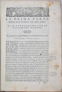 Corio, Bernardino: L'HISTORIA DI MILANO. VOLGARMENTE SCRITTA, NELLA QUALE NON SOLAMENTE SI VEGGONO L'ORIGINE, I FATTI, ET LE FORTUNE DI ESSA CITÀ, NELLO SPAZIO DI DUO MILLE E CENTO ANNI... DI NUOVO TUTTA RIFORMATA CON LE POSTILLE IN MARGINE, & CON LA TAVOLA. In Vinetia, 1565, presso Giorgio De' Cavalli.  - Asta Libri Rari & Manoscritti del XVI Secolo - Associazione Nazionale - Case d'Asta italiane