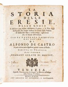 [Eresia] 3 Opere : Jean Hermant, La storia delle eresie, appresso Francesco Pitteri, 1735 / Prospero Farinaci, Tractatus de Haeresi, Andreæ Phæi, 1616 / Diego de Simancas, De Catholicis Institutionibus liber... Bernardini Pomatelli,  1692  - Asta Libri Rari & Manoscritti del XVI Secolo - Associazione Nazionale - Case d'Asta italiane