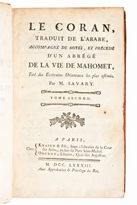 [Corano/Religione] Le Coran, traduit de l'arabe, accompagné de notes, et précédé d'un abrégé de la vie de Mahomet… par M. Savary. In Paris, Knapen 1783  - Asta Libri Rari & Manoscritti del XVI Secolo - Associazione Nazionale - Case d'Asta italiane