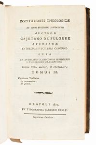 [Legatura alle armi] De Folgore, Gaetano : Institutiones Theologicae ad usum studiosae juventutis auctore Cajetano De Fulgure Aversanae cathedralis ecclesiae canonico. Napoli, editori Orsini, Eboli & Reale, 1814-1815. 6 volumi (completo)  - Asta Libri Rari & Manoscritti del XVI Secolo - Associazione Nazionale - Case d'Asta italiane