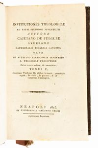 [Legatura alle armi] De Folgore, Gaetano : Institutiones Theologicae ad usum studiosae juventutis auctore Cajetano De Fulgure Aversanae cathedralis ecclesiae canonico. Napoli, editori Orsini, Eboli & Reale, 1814-1815. 6 volumi (completo)  - Asta Libri Rari & Manoscritti del XVI Secolo - Associazione Nazionale - Case d'Asta italiane