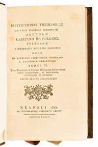 [Legatura alle armi] De Folgore, Gaetano : Institutiones Theologicae ad usum studiosae juventutis auctore Cajetano De Fulgure Aversanae cathedralis ecclesiae canonico. Napoli, editori Orsini, Eboli & Reale, 1814-1815. 6 volumi (completo)  - Asta Libri Rari & Manoscritti del XVI Secolo - Associazione Nazionale - Case d'Asta italiane