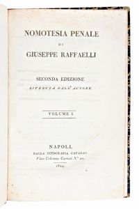 [DIRITTO] 2 opere - Raffaelli, Giuseppe : Nomotesia penale... Seconda edizione riveduta. In Roma, Tip. Cataneo 1823-1826. 5 vol. Completo. - Dizionario delle leggi del Regno di Napoli. Manfredi, 1788. Volumi 2 e 3 (di 4)  - Asta Libri Rari & Manoscritti del XVI Secolo - Associazione Nazionale - Case d'Asta italiane