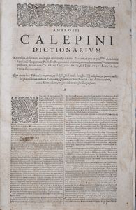 Calepino, Ambrogio AMBROSII CALEPINI DICTIONARIUM OCTOLINGUE, IN QUO LATINIS DICTIONIBUS HEBRAEAE, GRAECAE, GALLICAE, ITALICAE, GERMANICAE, HISPANICAE, ATQUE ANGLICAE ADIECTAE SUNT. RECENSUIT, DEFOECAUIT, AUXÍTQUE MULTÙM IOANNES PASSERATIUS ... ACCESSERUNT ETIAM INSIGNES LOQUENDI MODI, LECTIORES ETYMOLOGIAE, ANTITHETA, TRANSLATIONES, EMENDATIONES, ADAGIA EX OPTIMIS QUIBUSQUE AUCTORIBUS DECERPTA. … Coloniae Allobrogum, 1609, sumptibus Caldorianae Societatis.  - Asta Libri Rari & Manoscritti del XVI Secolo - Associazione Nazionale - Case d'Asta italiane