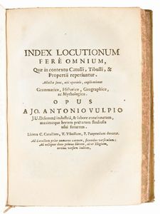 [Classici Latini] Volpi, Giovanni Antonio : C. Valerius Catullus, Albius Tibullus e.R. Sex. Aurelius Propertius ex recensione Jo. Antonii Vulpii Bergomensis. Giuseppe Corona, Padova 1710  - Asta Libri Rari & Manoscritti del XVI Secolo - Associazione Nazionale - Case d'Asta italiane