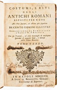 [ROMA] Piacenti, Antonio Raimondo : Succinte vite di cento rinomati, e celebri personaggi illustrate con altrettante note di erudizione sopra la storia, e riti degli antichi romani cominciando da Romolo sino a Carlo VI. Benedetto Gessari Napoli, 1756.  - Asta Libri Rari & Manoscritti del XVI Secolo - Associazione Nazionale - Case d'Asta italiane