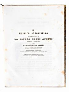 [Archeologia/Roma] Secchi, Giampietro : Il Musaico Antoniniano rappresentante la scuola degli atleti trasferito per ordine del regnante sommo pontefice Gregorio 16... In Roma, Giuseppe & Francesco Salviucci 1843.  - Asta Libri Rari & Manoscritti del XVI Secolo - Associazione Nazionale - Case d'Asta italiane