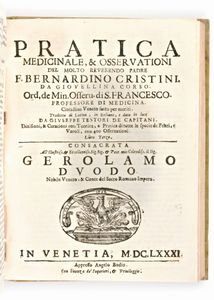 [Medicina] Cristini, Bernardino : Pratica medicinale, & osseruationi del molto reuerendo padre f. Bernardino Christini. Angelo Bodio, Venezia 1680-1681  - Asta Libri Rari & Manoscritti del XVI Secolo - Associazione Nazionale - Case d'Asta italiane