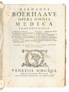 2 opere medicina/anatomia : BAGLIVI, GIORGIO : OPERA OMNIA MEDICO-PRACTICA, ET ANATOMICA. BASSANI, 1732 - BOERHAAVE, HERMAN : OPERA OMNIA MEDICA. VENEZIA : APUD LAURENTIUM BASILIUM, 1751.  - Asta Libri Rari & Manoscritti del XVI Secolo - Associazione Nazionale - Case d'Asta italiane