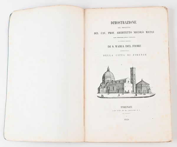 Dimostrazione del progetto del Cav. Prof. Architetto Niccolò Matas per compiere colla facciata la insigne basilica di S. Maria del Fiore  - Asta Libri Antichi e Stampe - Associazione Nazionale - Case d'Asta italiane