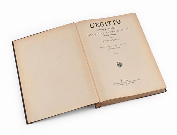 Giorgio Ebers - L'Egitto antico e moderno illustrato dai primarii artisti con 700 disegni, Volume Primo e secondo  - Asta Libri Antichi e Stampe - Associazione Nazionale - Case d'Asta italiane