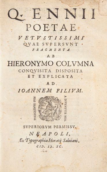 Quintus Ennius, Girolamo Colonna - Q. Ennii Poetae vetustissimi quae supersunt fragmenta ab Hieronimo Columna conquisita, disposita et explicata, ad Ioannem filium  - Asta Libri Antichi e Stampe - Associazione Nazionale - Case d'Asta italiane