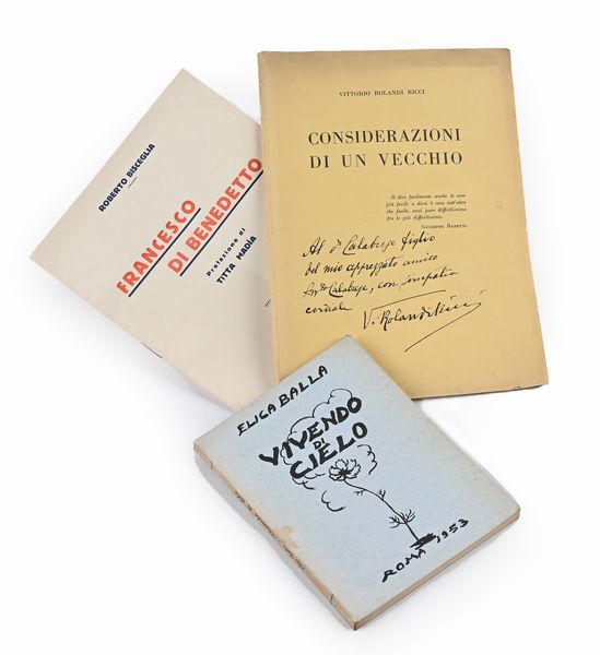 Lotto di 3 libri autografati: Elica Balla - Vivendo di Cielo, Poligrafica Italiana, Roma 1953; Vittorio Rolandi Ricci - Considerazioni di un vecchio, Tipografia del Senato, Roma 1942; Renato Bisceglia - Francesco Di Benedetto. Prefazione di Titta Madia, Tipografia Imperia, Roma 1933.  - Asta Libri Antichi e Stampe - Associazione Nazionale - Case d'Asta italiane