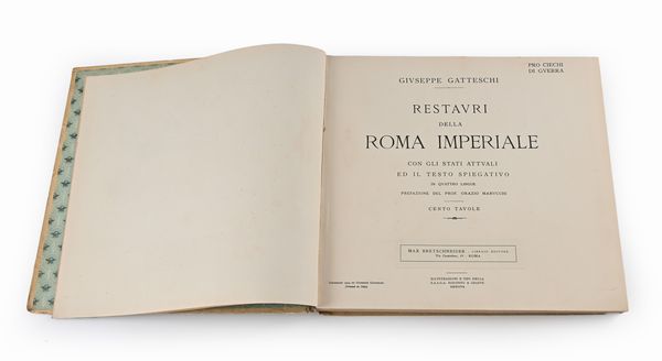 Giuseppe Gatteschi - Restauri della Roma Imperiale con gli stati attuali ed il testo esplicativo ed il testo spiegativo in quattro lingue  - Asta Libri Antichi e Stampe - Associazione Nazionale - Case d'Asta italiane