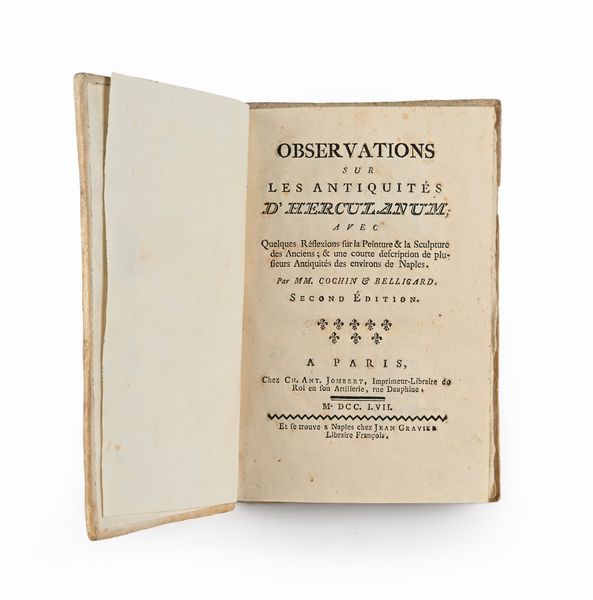 Charles-Nicolaus Cochin / Jérôme-Charles Bellicard - Observations sur les Antiquites d'Herculanum Avec quelques réflexions sur la peinture & la sculpture des anciens; & une courte description de plusieurs antiquités des environs de Naples  - Asta Libri Antichi e Stampe - Associazione Nazionale - Case d'Asta italiane