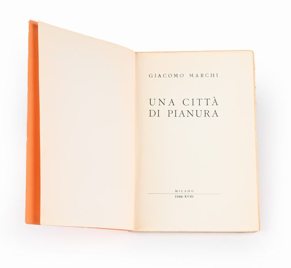 Giacomo Marchi - Una città di pianura - Milano, 1940  - Asta Libri Antichi e Stampe - Associazione Nazionale - Case d'Asta italiane