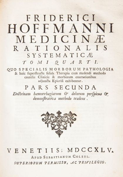 Friderici Hoffmanni Opera Omnia physico-medica denuo revisa, correcta & aucta. Editio Veneta, lugdunensi postrema emendatior & auctior. Tomo I-IV  - Asta Libri Antichi e Stampe - Associazione Nazionale - Case d'Asta italiane