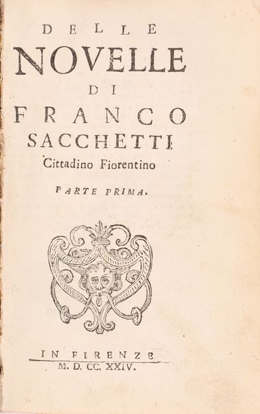 Franco Sacchetti - Delle Novelle di Franco Sacchetti Cittadino fiorentino. Parte prima Parte Seconda  - Asta Libri Antichi e Stampe - Associazione Nazionale - Case d'Asta italiane