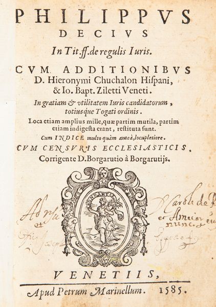 Philippus Decius - In Tit. ff. de regulis Iuris Cum additionibus D. Hieronymi Cuchalon Hispani, & Io. Baptistae Ziletti Veneti. (...) Cum INDICE multo quam antea locupletiore  - Asta Libri Antichi e Stampe - Associazione Nazionale - Case d'Asta italiane