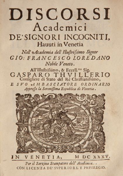 Discorsi Academici de' signori Incogniti havuti in Venetia nell'Accademia dell'Illustrissimo Signor Gio: Francesco Loredano Nobile Veneto  - Asta Libri Antichi e Stampe - Associazione Nazionale - Case d'Asta italiane