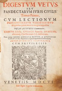 Giustiniano Imperatore - Digestum Vetus seu Pandectarum Iuris Civilis cum lectionum florentinarum varietatibus diligentius quam antea in margine appositis post Accursii Commentarios Contii Scholia Cuiacii Paratitla Duareni aliorumq Clarissimorum I.C. Additiones  - Asta Libri Antichi e Stampe - Associazione Nazionale - Case d'Asta italiane