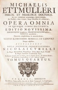 Michaelis Ettmulleri - Opera Omnia in quinque tomos distributa Editio novissima.  - Asta Libri Antichi e Stampe - Associazione Nazionale - Case d'Asta italiane