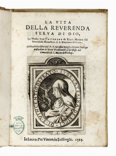 SERAFINO RAZZI : La vita della reverenda serua di Dio, la madre suor Caterina de Ricci, monaca del venerabile monastero di S. Vincenzio di Prato...  - Asta Libri, Autografi e Manoscritti - Associazione Nazionale - Case d'Asta italiane