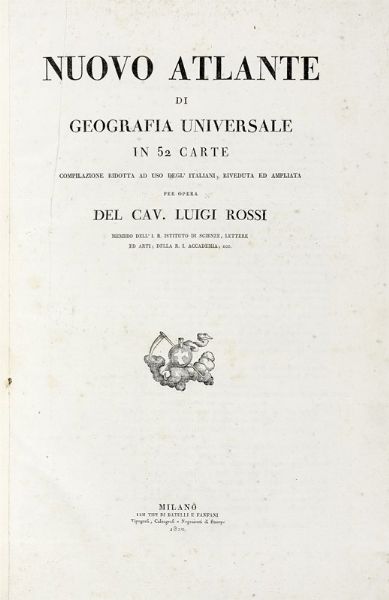 LUIGI ROSSI : Nuovo atlante di geografia universale in 52 carte...  - Asta Libri, Autografi e Manoscritti - Associazione Nazionale - Case d'Asta italiane