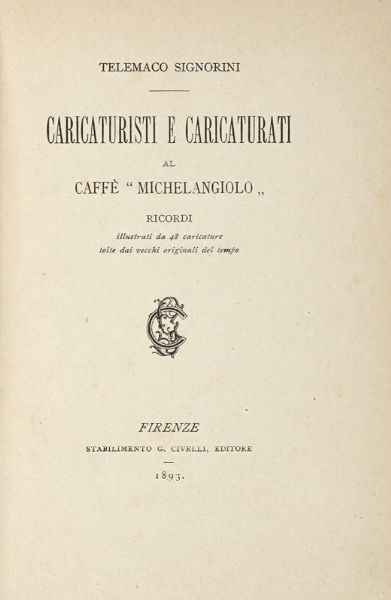 Telemaco Signorini : Caricaturisti e caricaturati al Caff� Michelangiolo.  - Asta Libri, Autografi e Manoscritti - Associazione Nazionale - Case d'Asta italiane