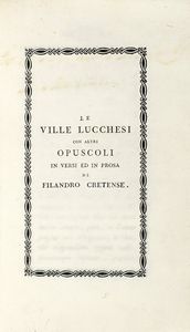 Antonio Cerati - Le ville lucchesi con altri opuscoli in versi ed in prosa...