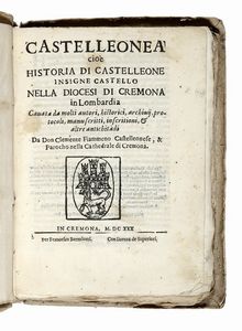 CLEMENTE FIAMMENO - Castelleonea cioè historia di Castelleone insigne castello nella diocesi di Cremona in Lombardia...